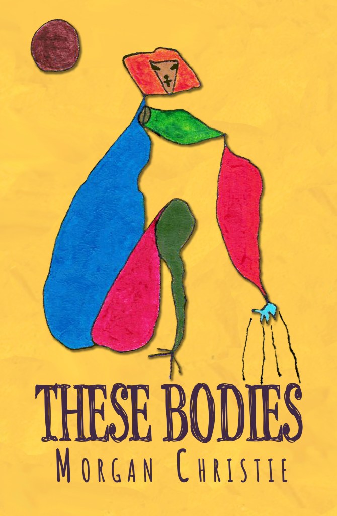The cover of Morgan Christie's collection "These Bodies"